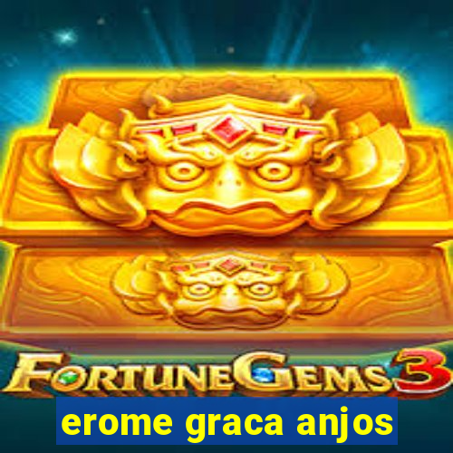 erome graca anjos